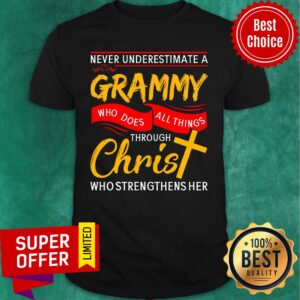 Never Underestimate A Grammy Who Does All Things Through Christ Shirt