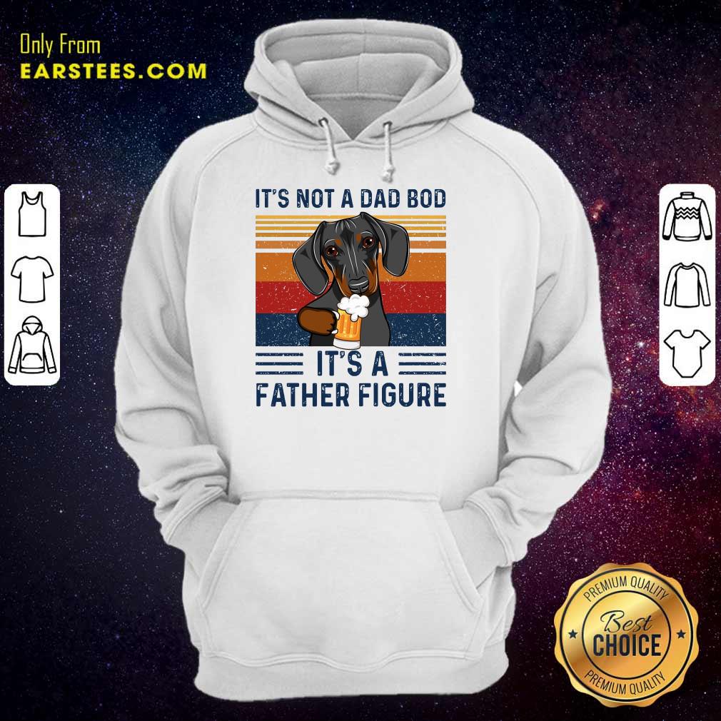 Nice Dachshund Its Not A Dad Bod Its A Father Figure Vintage Shirt - Image 4