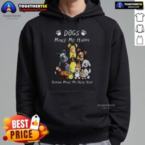 Alternative view of Premium Dogs Make Me Happy Humans Make My Head Hurt Dog Lover T-Shirt
