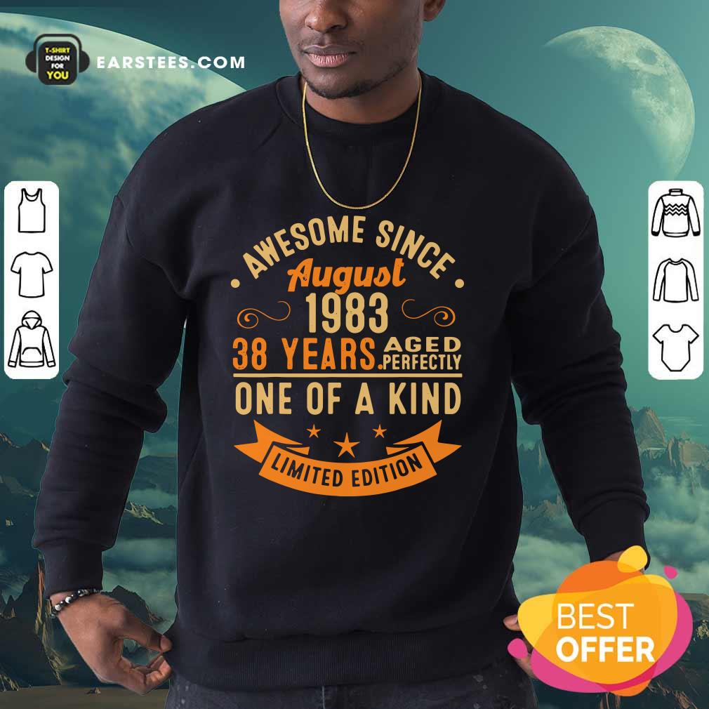 Awesome Since August 1983 38 Years One Of A Kind Shirt - Image 3