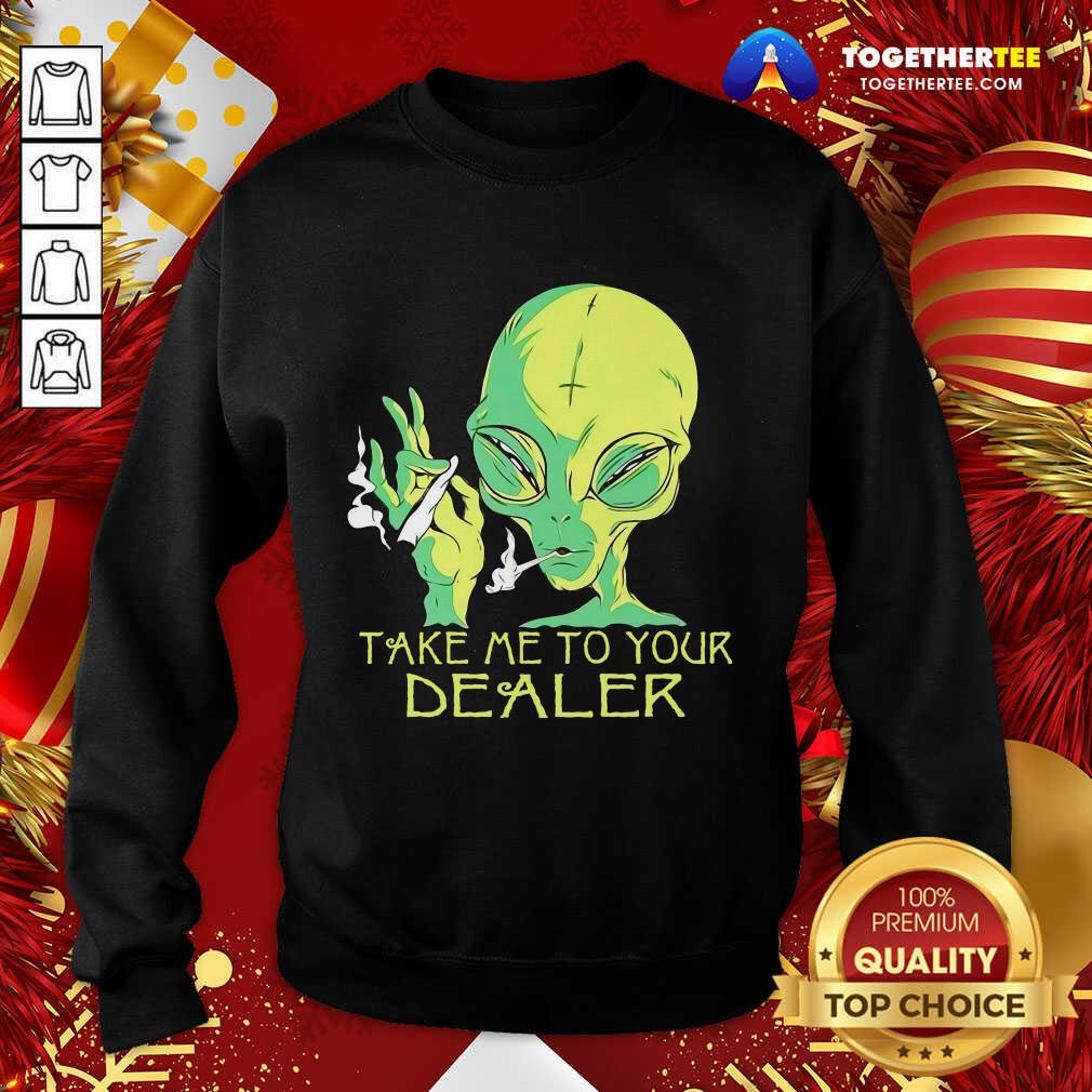 Funny Alien Smoking Take Me To Your Dealer Shirt - Image 4