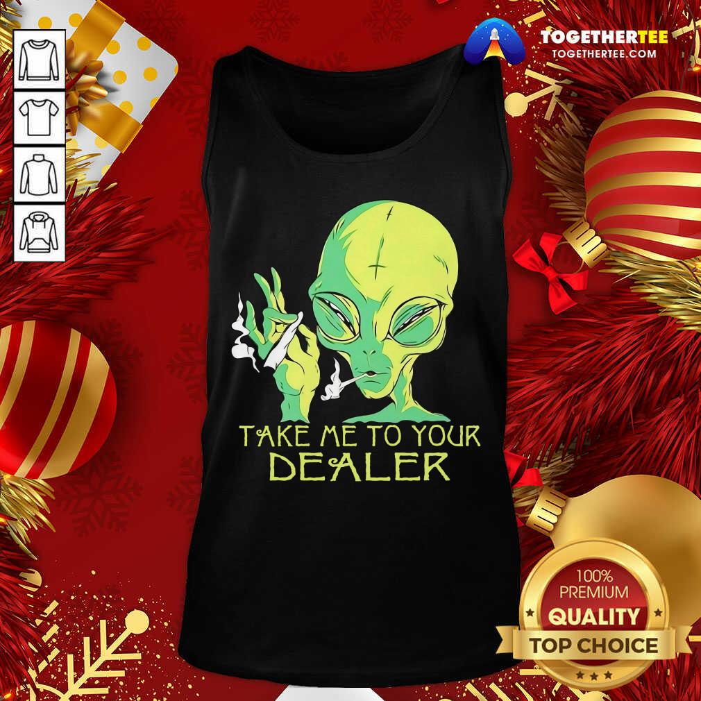 Funny Alien Smoking Take Me To Your Dealer Shirt - Image 3