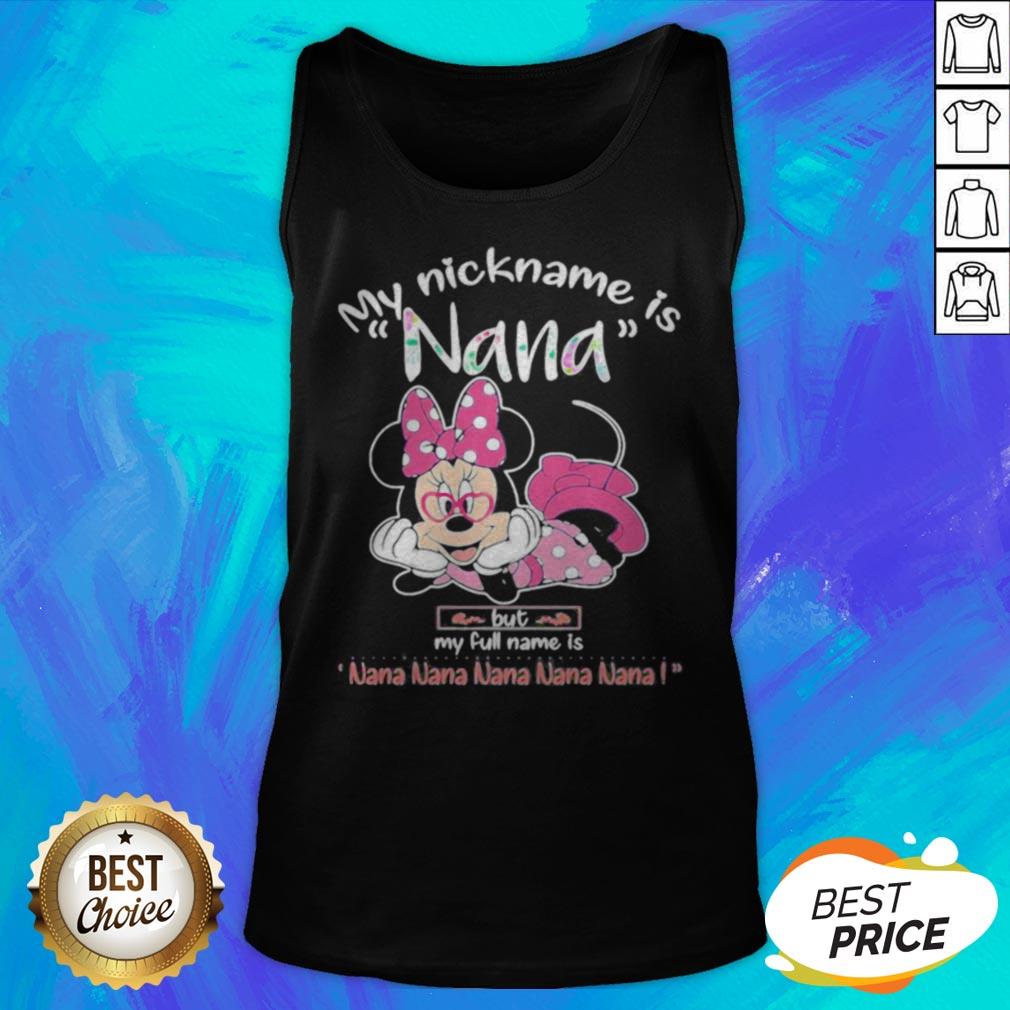 Minnie Mouse My Nickname Is Nana But My Full Name Is Nana Nana Nana Shirt - Image 5