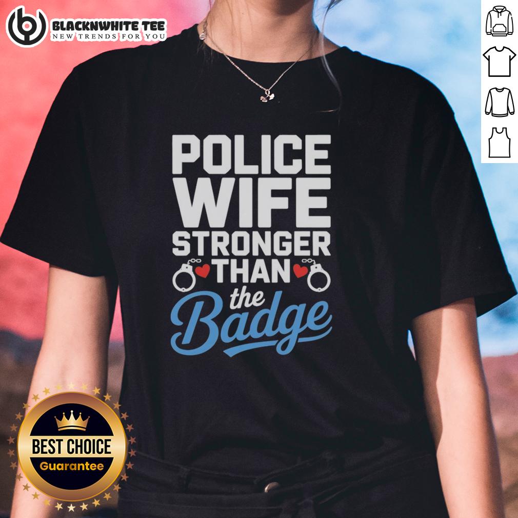 Official Police Wife Stronger Than The Badge Heart Cuffs T-Shirt - Image 3
