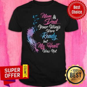 Official Mom And Dad Your Wing’s Were Ready But My Heart Was Not Shirt