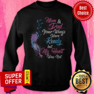 Alternative view of Official Mom And Dad Your Wing’s Were Ready But My Heart Was Not Shirt