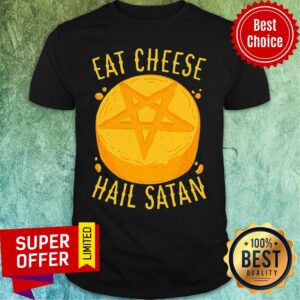 Official Eat Cheese Hail Satan Shirt