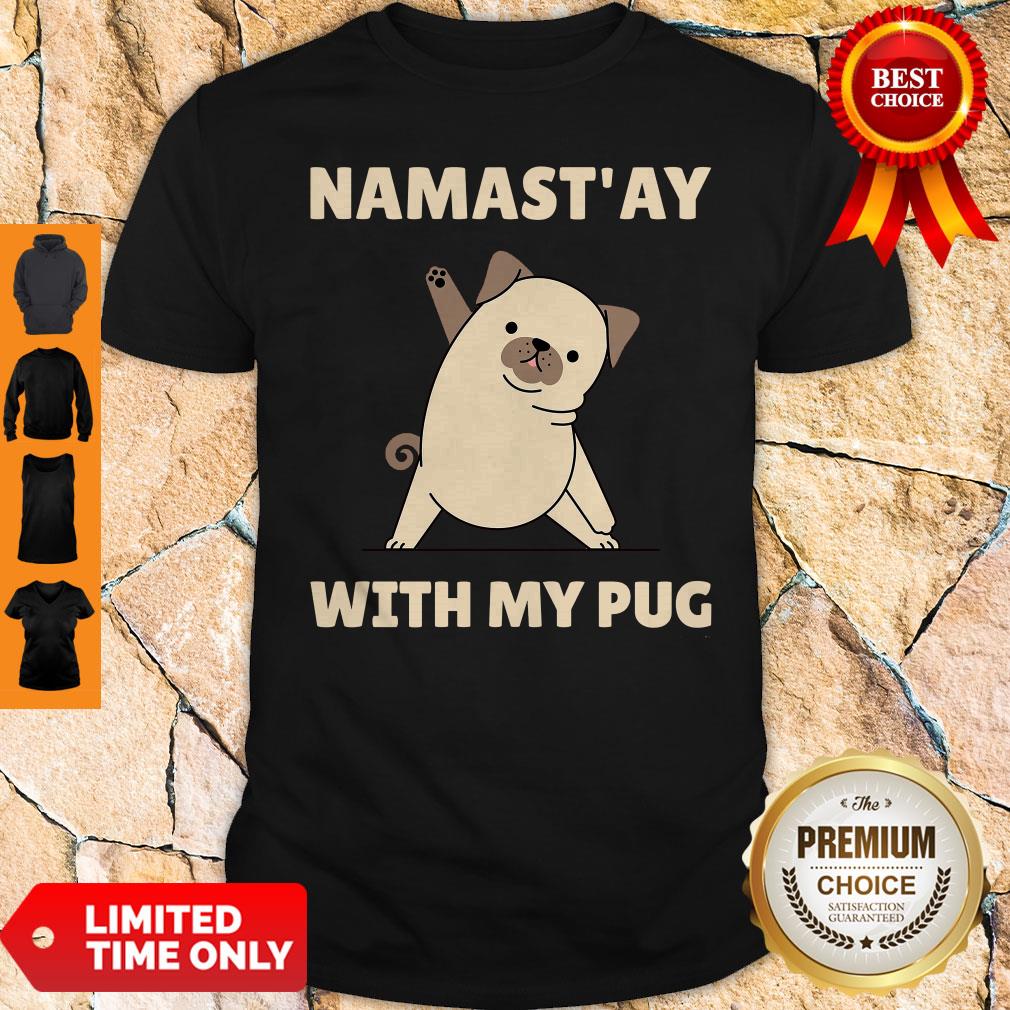 Original Namast’ Ay At Home With My Pug Shirt