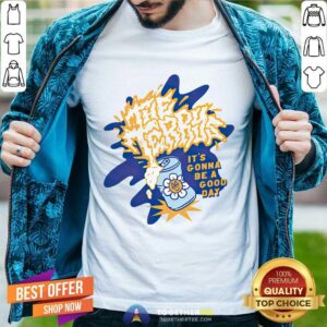 The Terrys It's Gonna Be A Good Day T-shirt