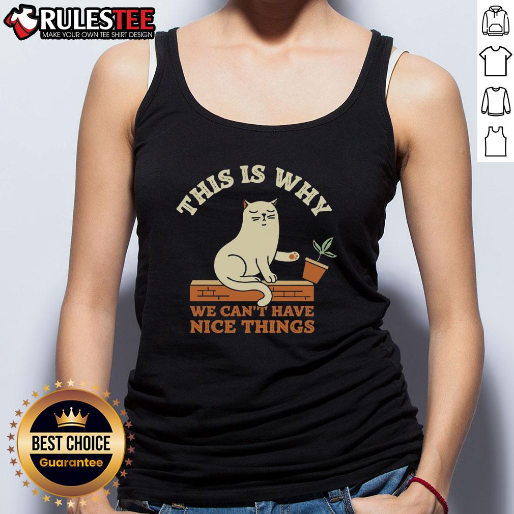 Funny This Is Why We Can't Have Nice Things Cat T-Shirt - Image 4
