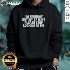 Alternative view of Nice I'm Friendly But My Bf Isn't Please Stop Looking At Me T-Shirt