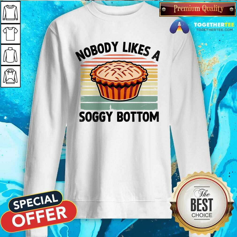 Pretty Nobody Likes A Soggy Bottom Pie Baking Baker T-Shirt - Image 4
