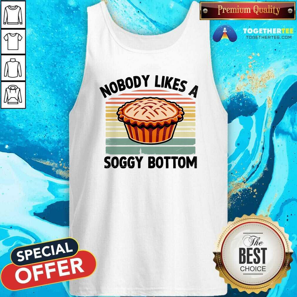Pretty Nobody Likes A Soggy Bottom Pie Baking Baker T-Shirt - Image 3