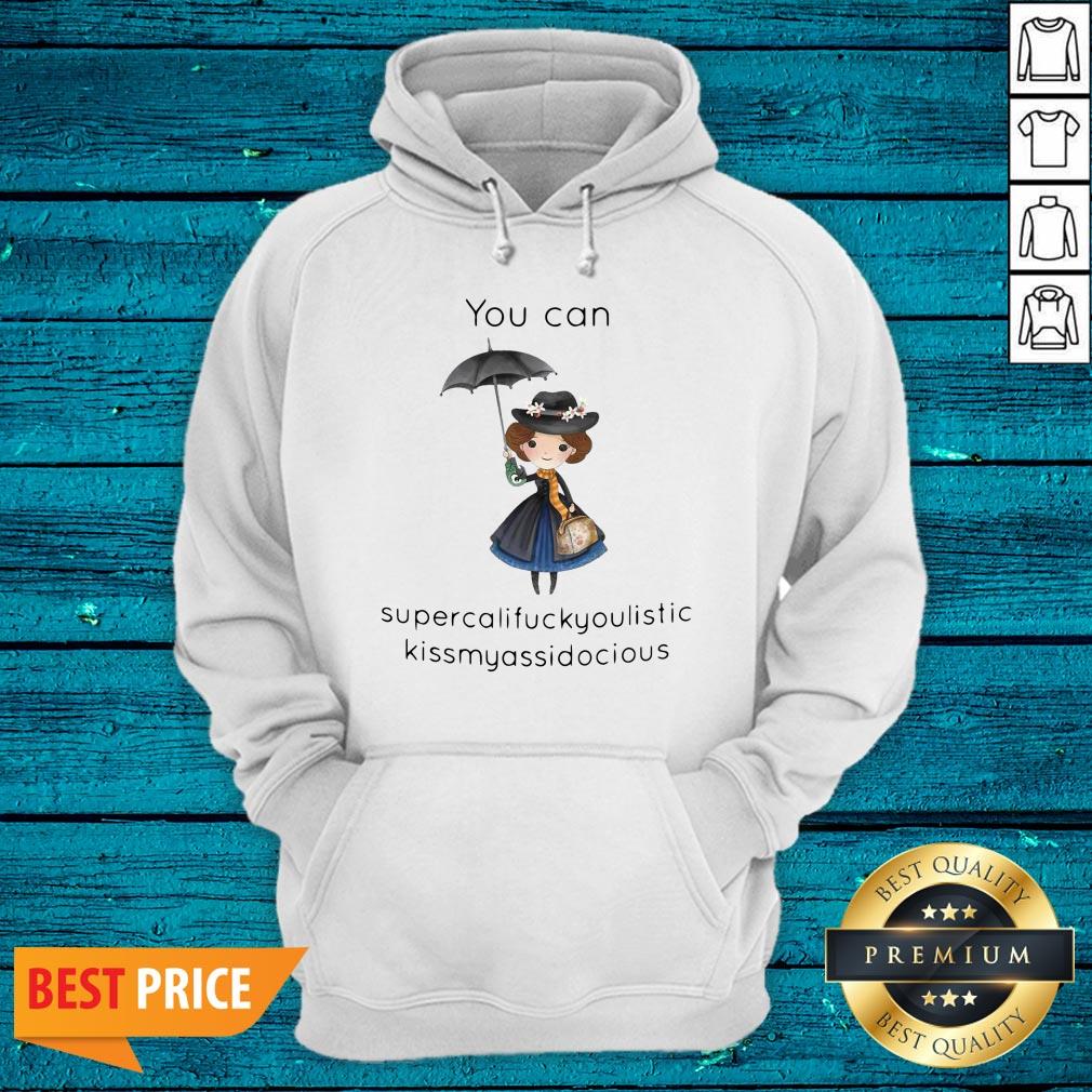 Beautiful You Can Supercalifragilistic Kissmyassadocious Shirt - Image 3