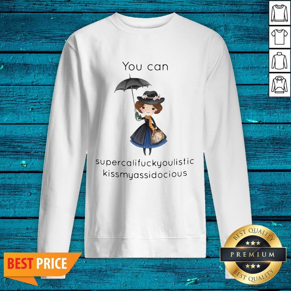 Beautiful You Can Supercalifragilistic Kissmyassadocious Shirt - Image 2