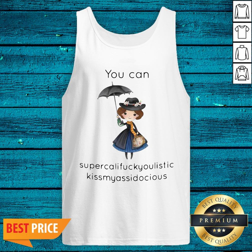 Beautiful You Can Supercalifragilistic Kissmyassadocious Shirt - Image 5