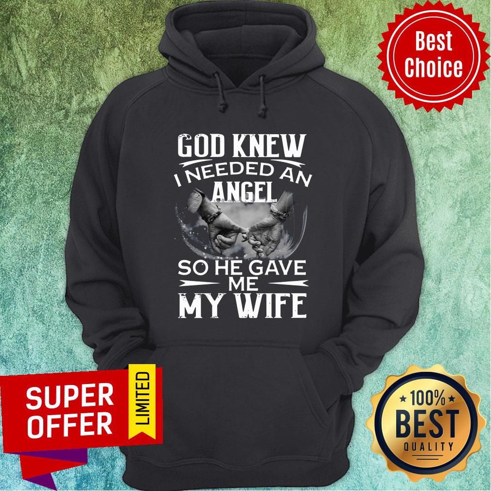 Funny God Knew I Needed An Angel So He Gave Me My Wife Shirt - Image 2