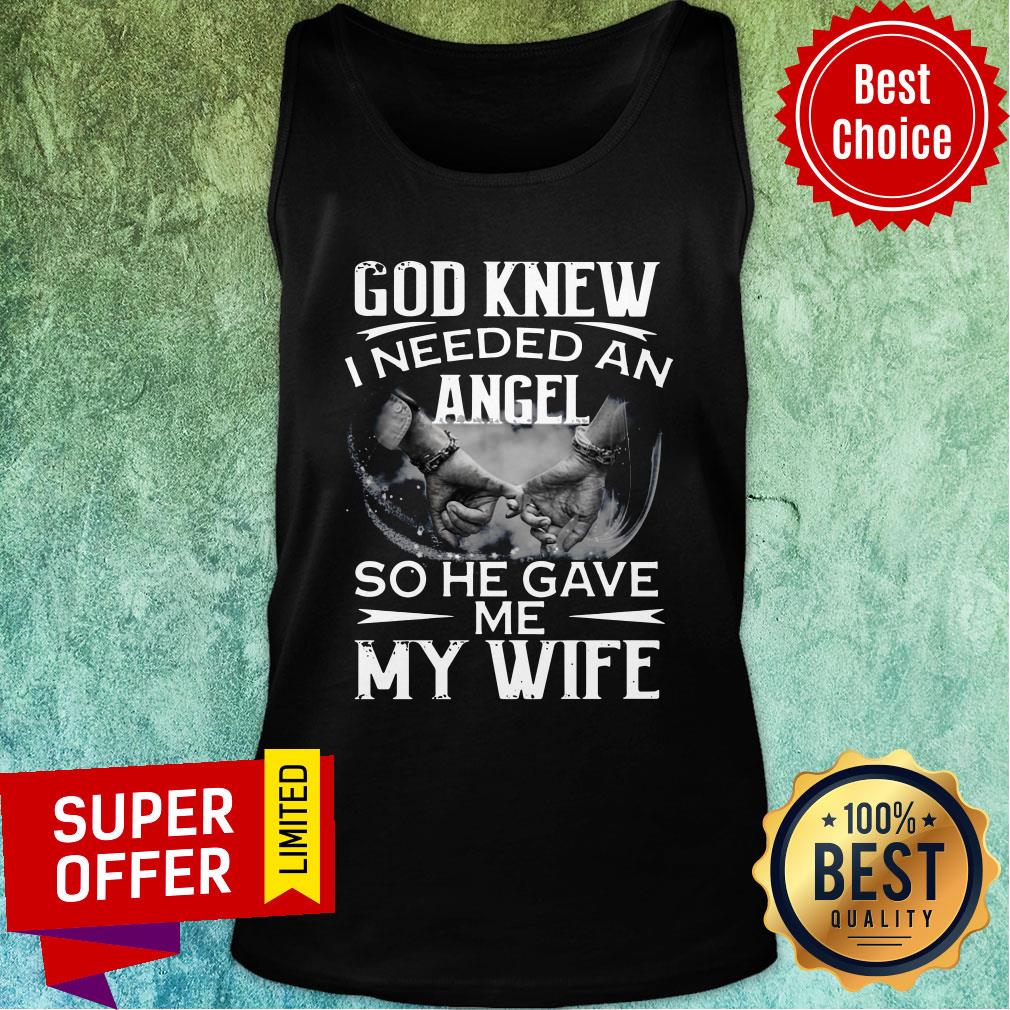 Funny God Knew I Needed An Angel So He Gave Me My Wife Shirt - Image 4