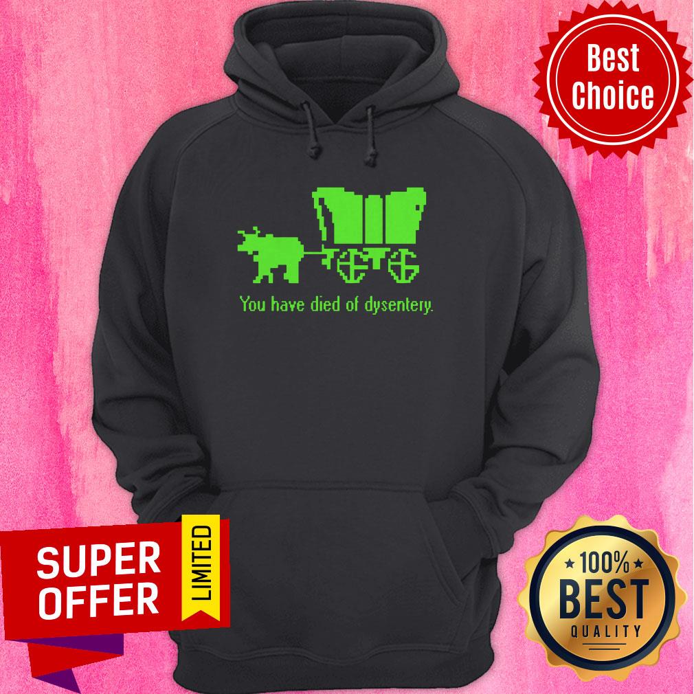 Nice You Have Died Of Dysentery Shirt - Image 5