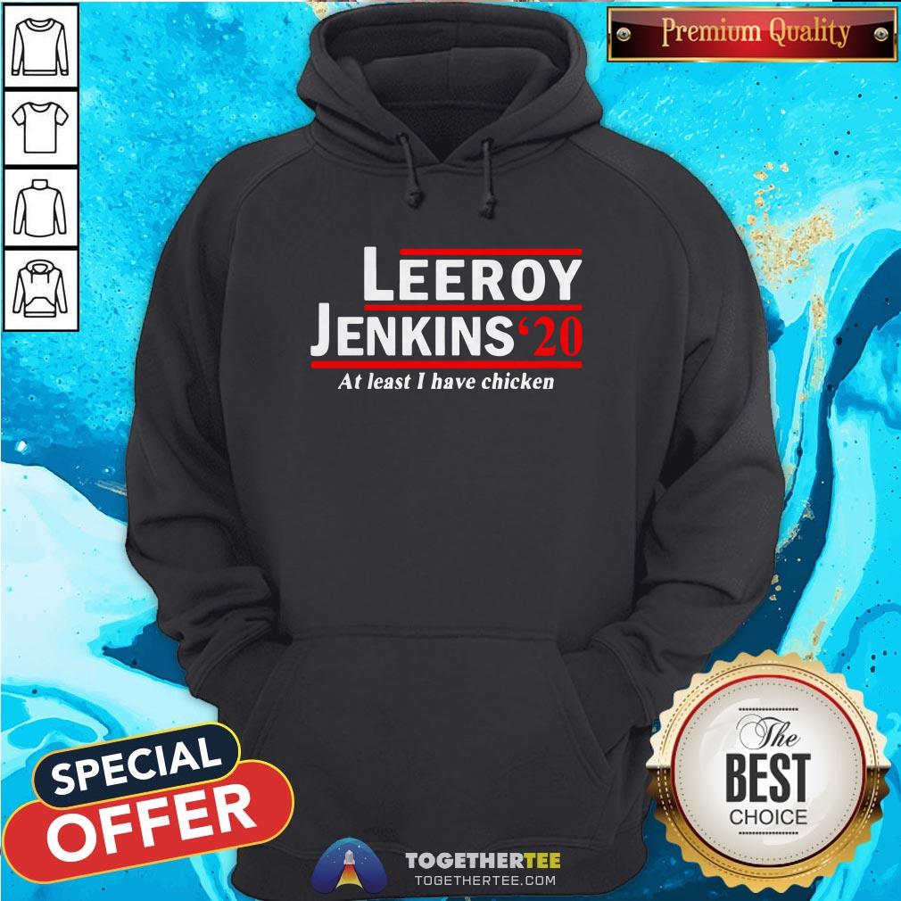 Leeroy Jenkins 2020 Ben Schulz At Least I Have Chicken Shirt - Image 5