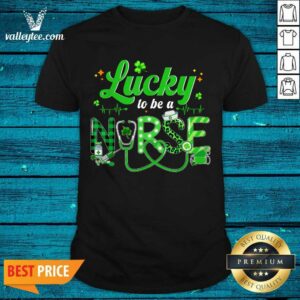 Wonderful Lucky To Be A Nurse St Patricks Day Shirt