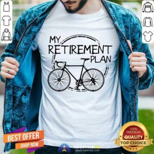 Funny Bike Riding My Retirement Plan Shirt