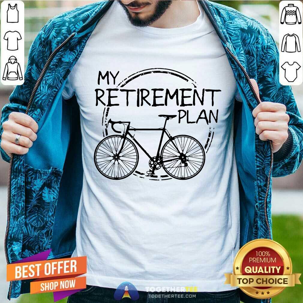 Funny Bike Riding My Retirement Plan Shirt