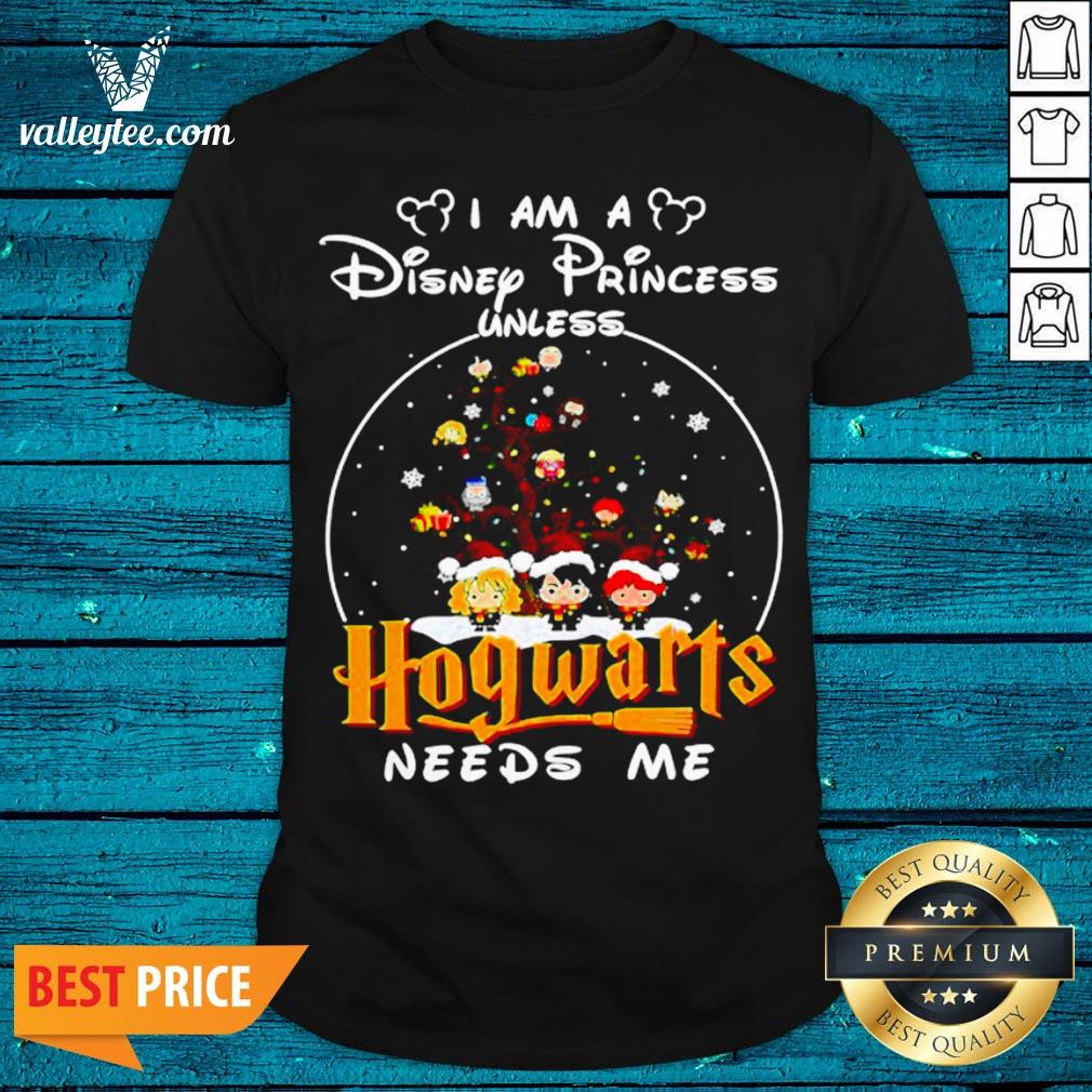 Merry Christmas I Am A Disney Princess Unless Hogwarts Needs Me Harry Potter Shirt
