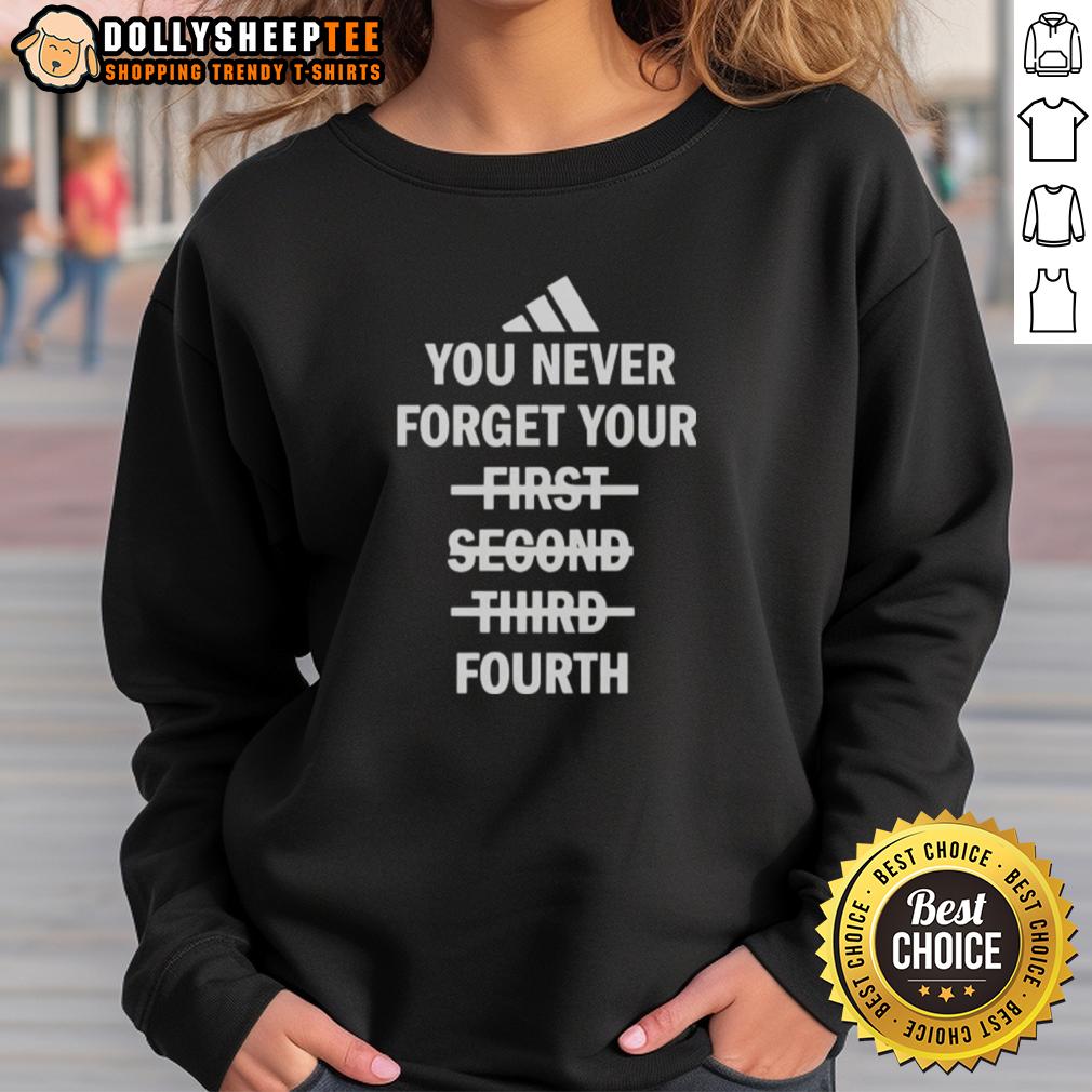 Awesome You Never Forget Your Fourth Not First Second Third T-Shirt - Image 5
