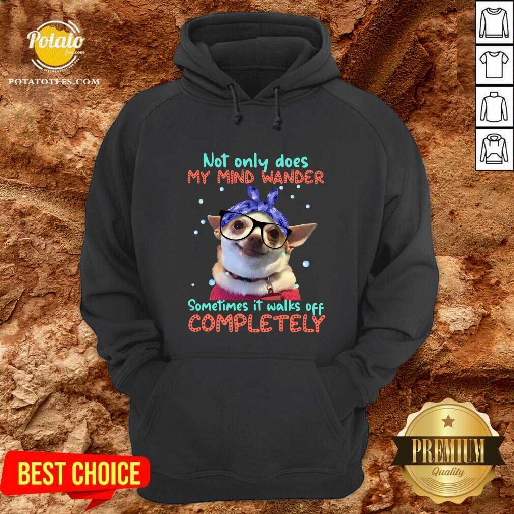 Chihuahua Sometimes It Walks Off Completely Shirt - Image 5
