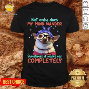Chihuahua Sometimes It Walks Off Completely Shirt