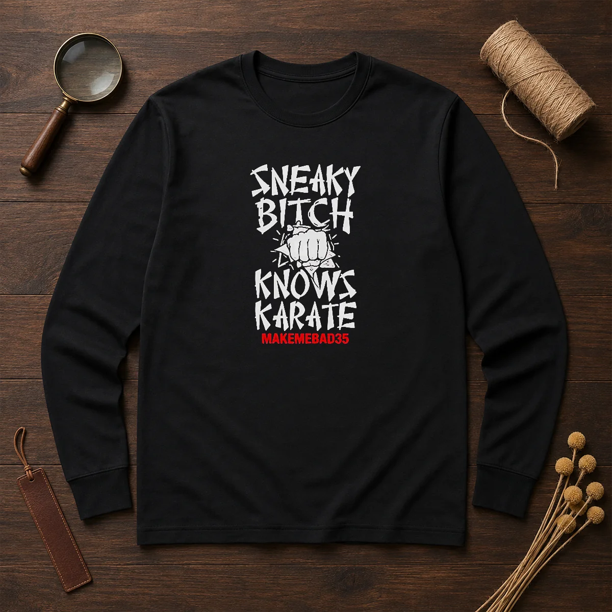 Original Sneaky Bitch Knows Karate Makemebad35 Funny Quote Shirt - Image 6