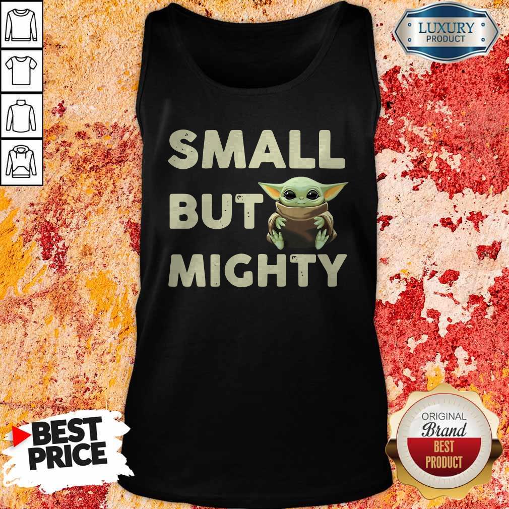 Top Baby Yoda Small But Mighty Shirt - Image 4