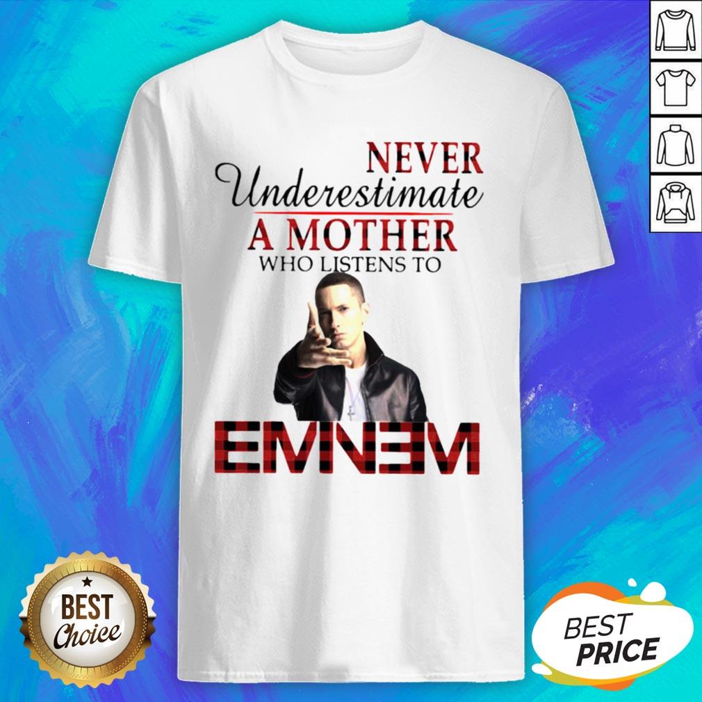 Never Underestimate A Mother Who Listens To Eminem Shirt