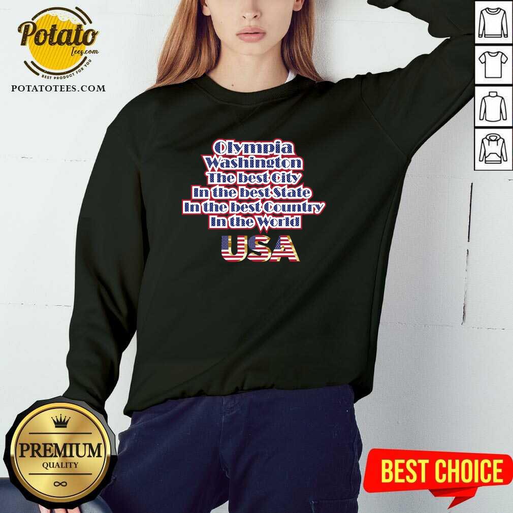Top Olympia Washington The Best City In The Best State In The Best Country In The World USA Shirt - Image 4