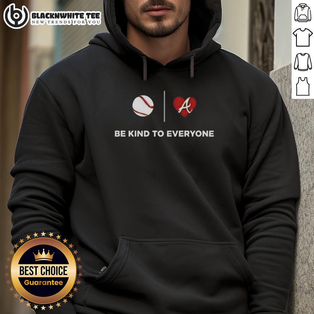 Premium Atlanta Braves Be Kind To Everyone T-Shirt - Image 2