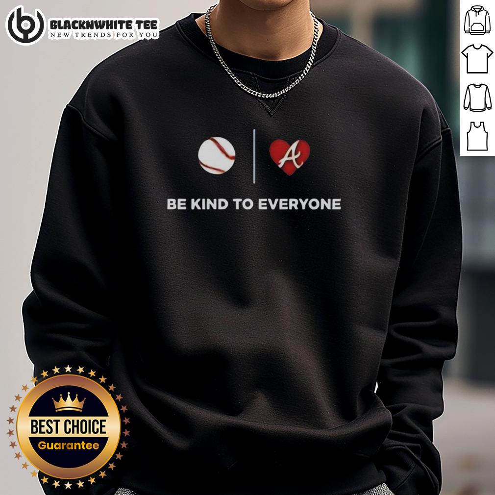 Premium Atlanta Braves Be Kind To Everyone T-Shirt - Image 5