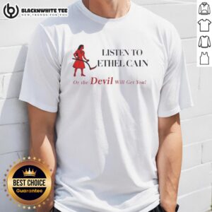 Top Listen To Ethel Cain Coachella Or The Devil Will Get You T-Shirt