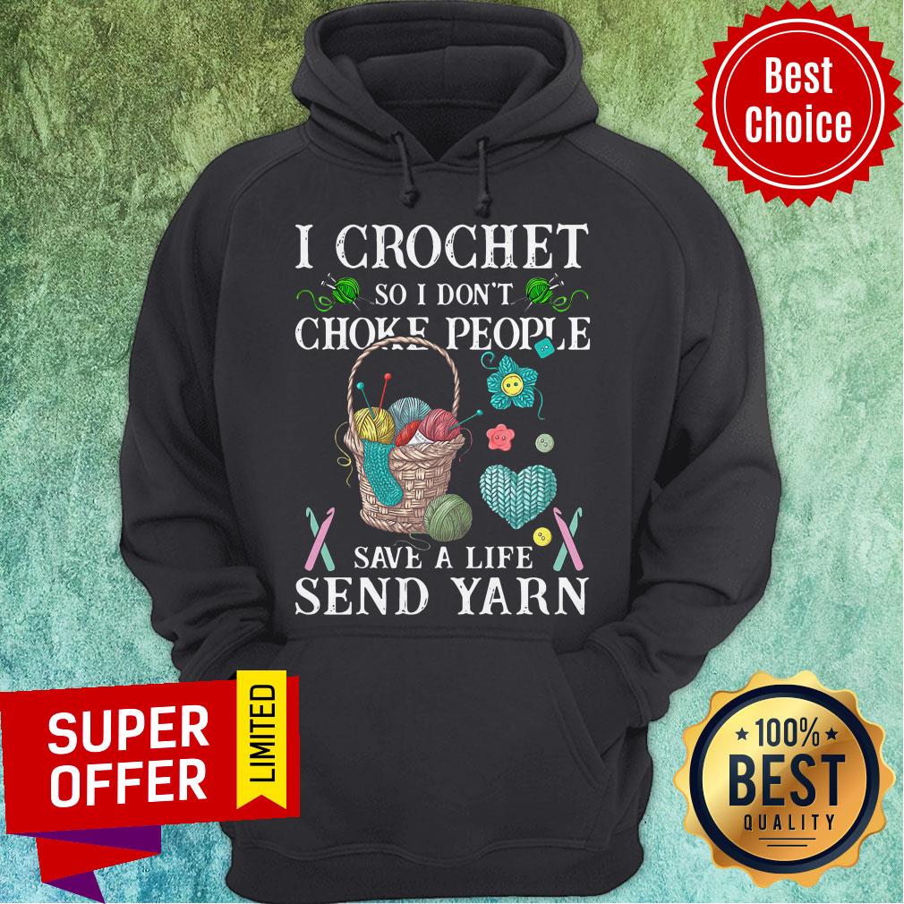 Funny I Crochet So I Don't Choke People Save A Life Send Yarn Shirt - Image 3