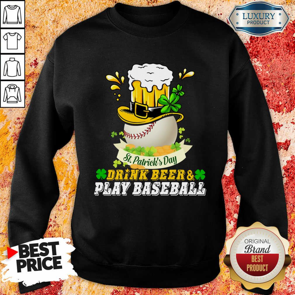 Good St Patrick's Day Drink Beer And Play Baseball Shirt - Image 5