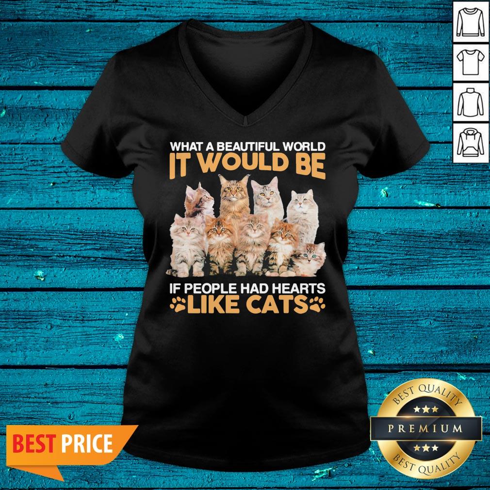 Hot What A Beautiful World It Would Be If People Had Hearts Like Cats Shirt - Image 3