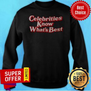 Alternative view of Funny Celebrities Know What’s Best Shirt