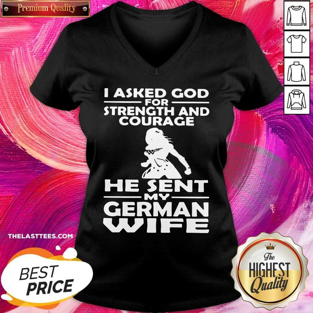 Official I Asked God For Strength And Courage He Sent My German Wife Shirt - Image 4