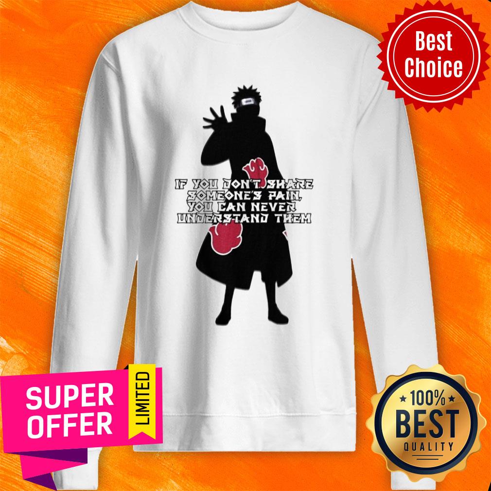 Sasuke If You Don't Share Someones Pain You Can Never Understand Them Shirt - Image 4