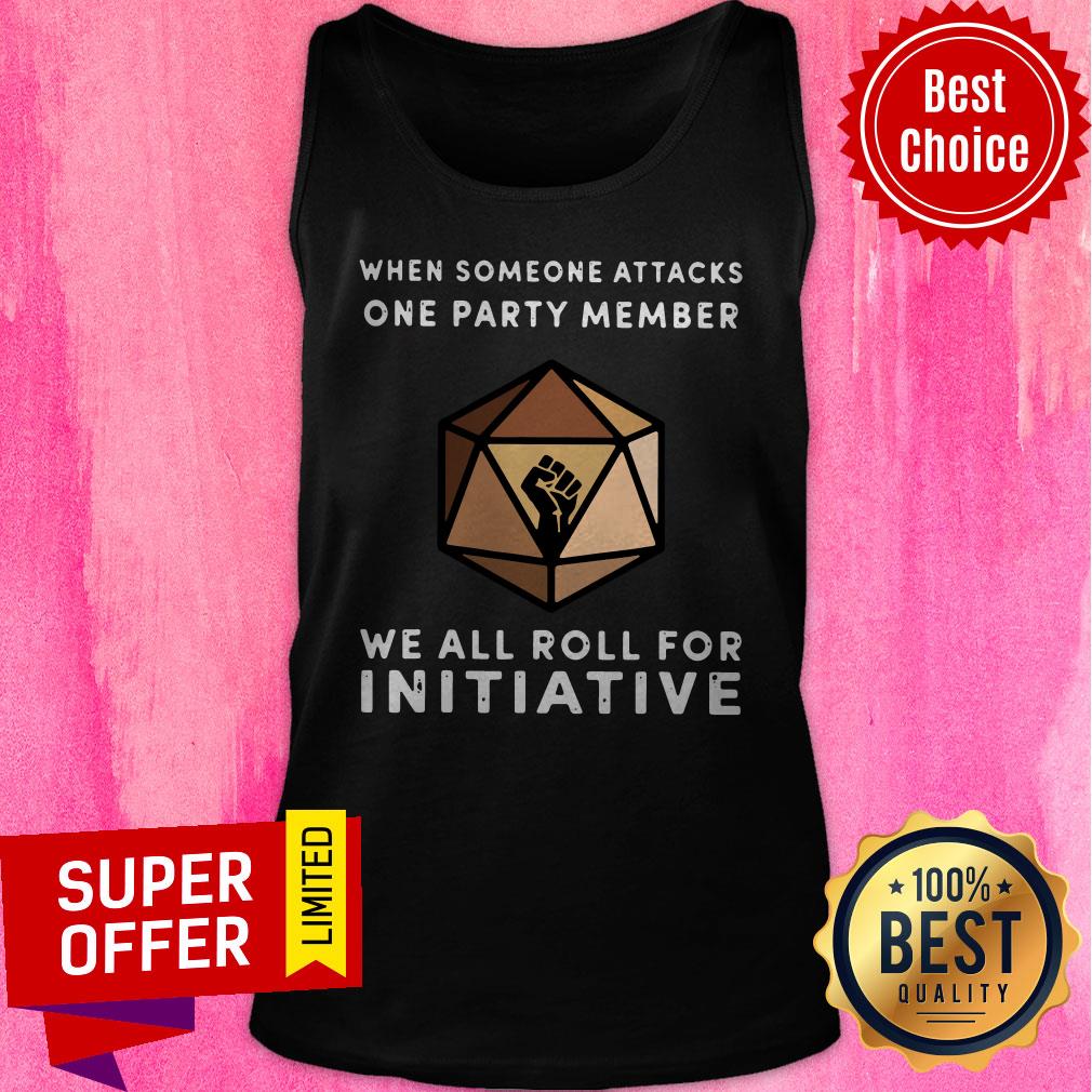 When Someone Attacks One Party Member We All Roll For Initiative Black Live Matter Shirt - Image 4