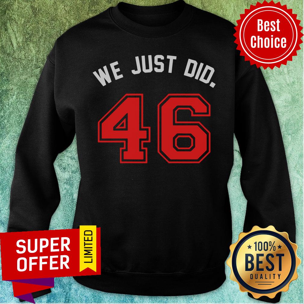 Funny We Just Did 46 Joe Biden Hat Jersey Shirt - Image 5
