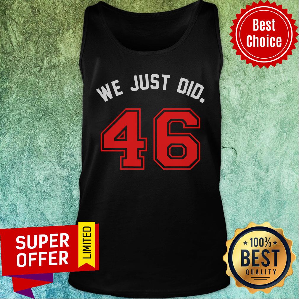 Funny We Just Did 46 Joe Biden Hat Jersey Shirt - Image 4
