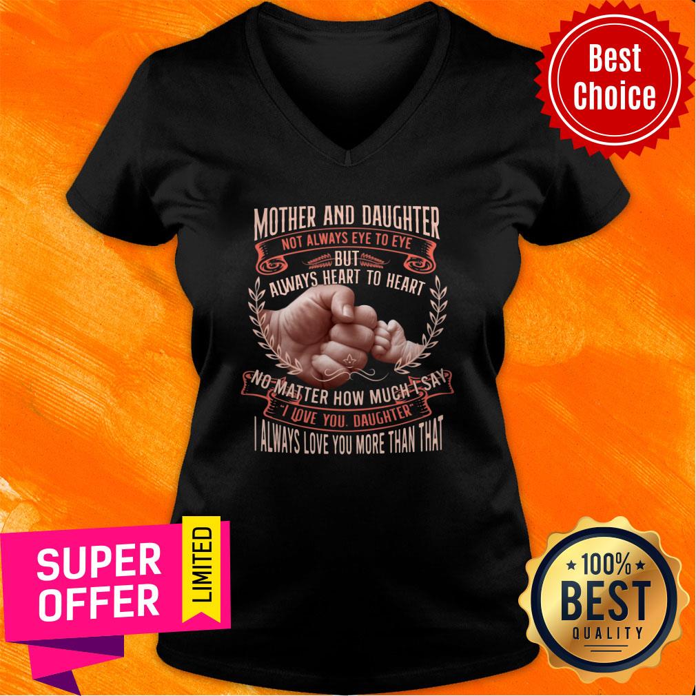 Mother And Daughter Not Always Eye To Eye But Always Heart To Heart Shirt - Image 2