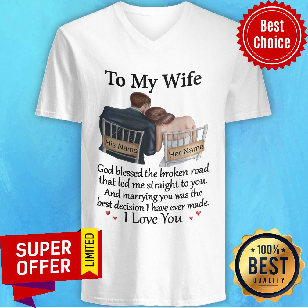 His Name Her Name To My Wife And Marrying You Was The Best Decision I Have Ever Made Shirt - Image 3