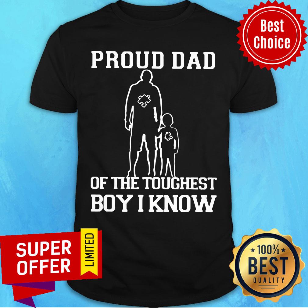Top Proud Dad Of The Toughest Boy I Know Shirt